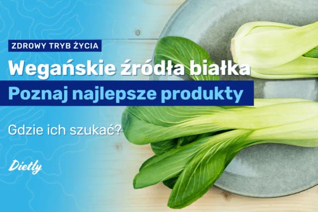 Skąd białko w diecie wegańskiej? Odkryj najlepsze źródła białka