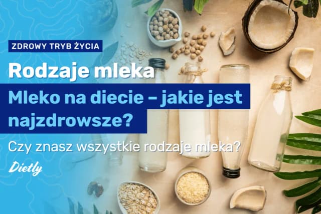 Mleko krowie czy roślinne – co wybrać dla zdrowia i diety?